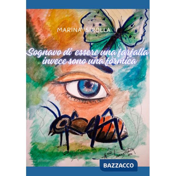Sognavo di essere una farfalla invece sono una formica