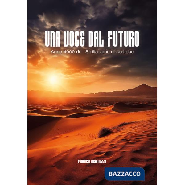 Voce dal futuro. Anno 4000 d.C. Sicilia zone desertiche (Una)