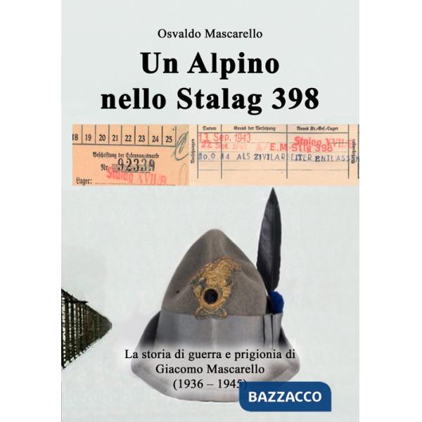 Alpino nello Stalag 398. La storia di guerra e prigionia di Giacomo Mascarello (1936-1945) (Un)