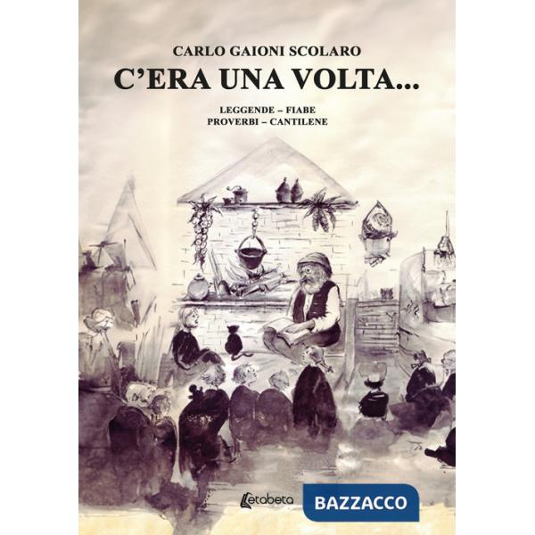 C'era una volta... Leggende Fiabe Proverbi Cantilene