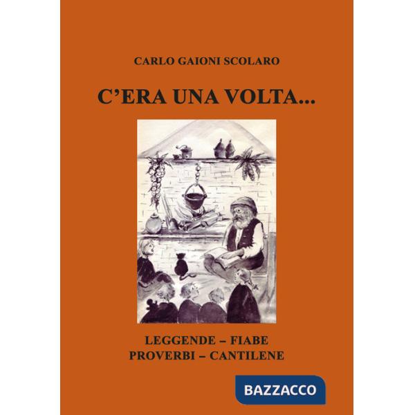 C'era una volta... Leggende Fiabe Proverbi Cantilene