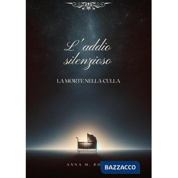 Addio silenzioso. La morte nella culla (L')