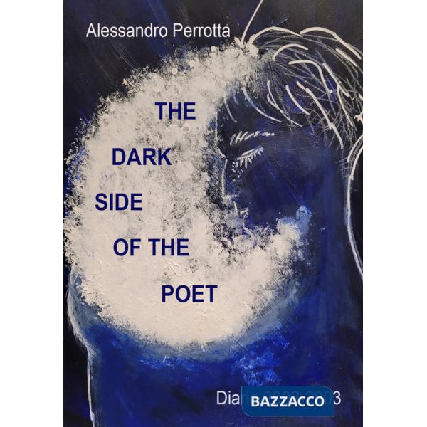 Dark side of the poet. Diario 2002-2003 (The)