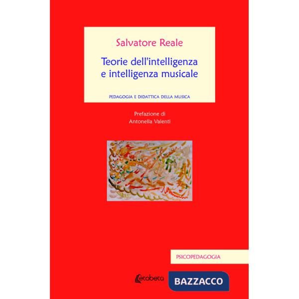 Teorie dell'intelligenza e intelligenza musicale. Pedagogia e didattica della musica