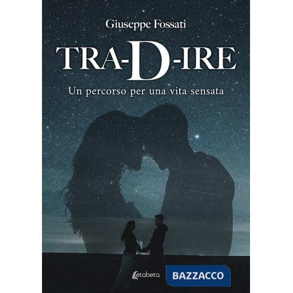Tra-D-ire. Un percorso per una vita sensata