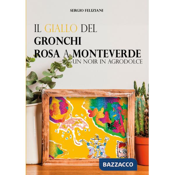 Giallo del Gronchi rosa a Monteverde. Un noir in agrodolce (Il)