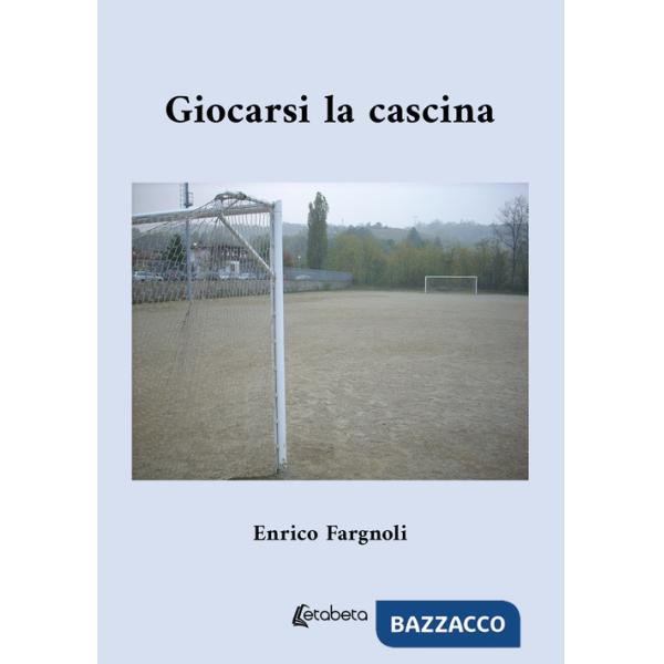 Giocarsi la cascina