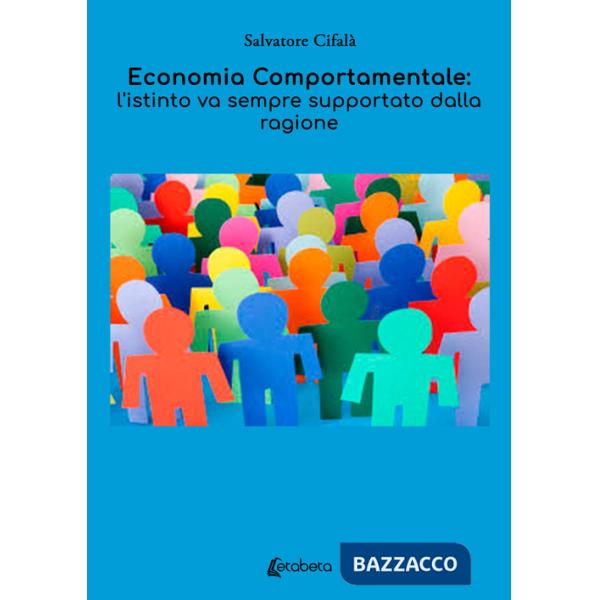 Economia comportamentale: l'istinto va sempre supportato dalla ragione