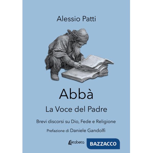 Abbà. La voce del padre. Brevi discorsi su Dio, fede e religione
