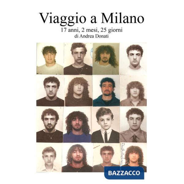 Viaggio a Milano. 17 anni, 2 mesi, 25 giorni