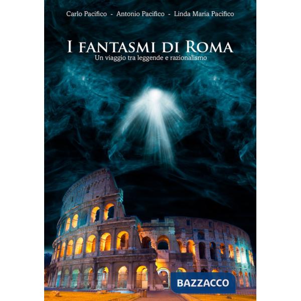 Fantasmi di Roma. Un viaggio tra leggende e razionalismo (I)
