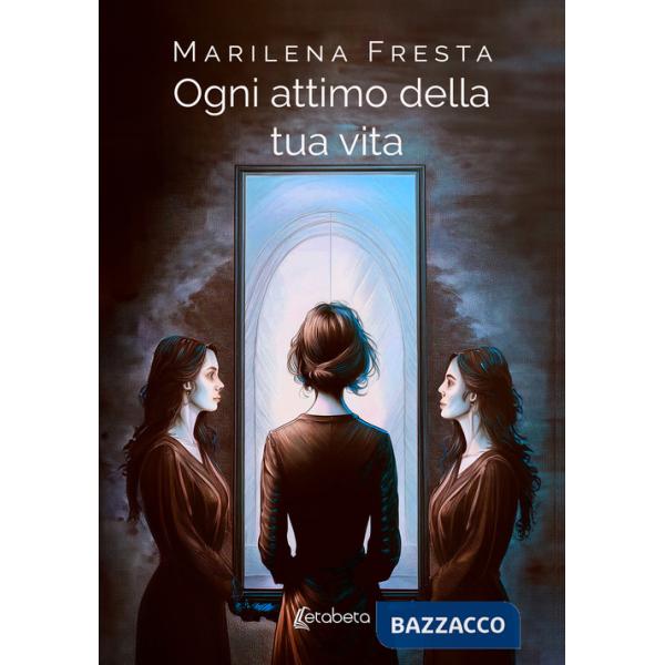 Ogni attimo della tua vita