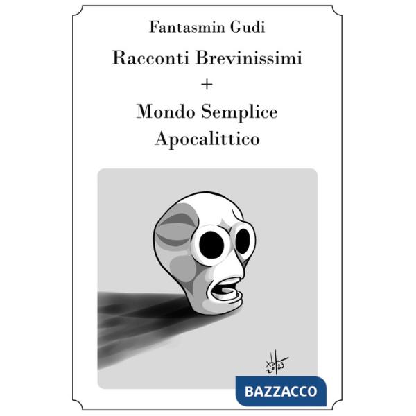 Racconti brevinimissimi + Mondo semplice apocalittico