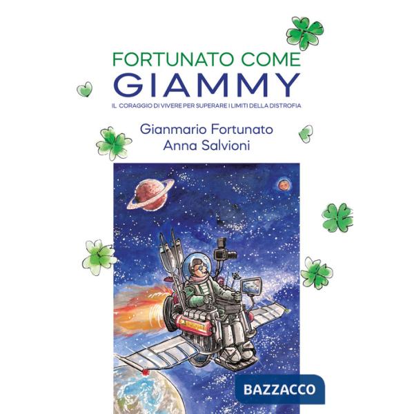 Fortunato come Giammy. Il coraggio di vivere per superare i limiti della distrofia