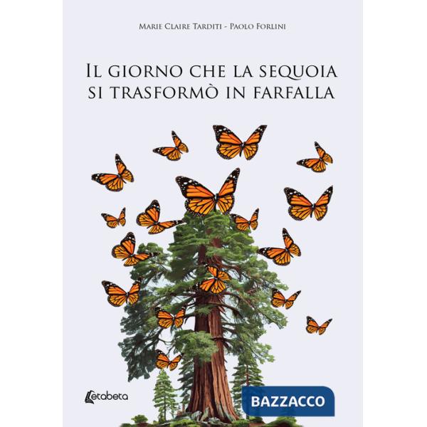 Giorno che la sequoia si trasformò in farfalla (Il)