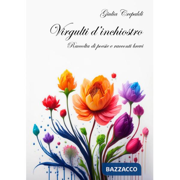 Virgulti d'inchiostro. Raccolta di poesie e racconti brevi