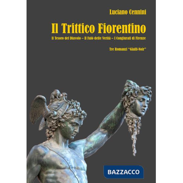 Trittico fiorentino: Il tesoro del Diavolo-Il falò delle verità-I congiurati di Firenze (Il)