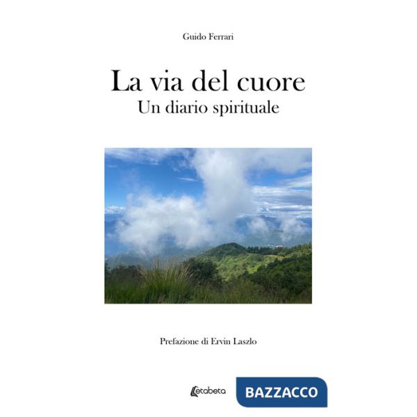Via del cuore. Un diario spirituale (La)