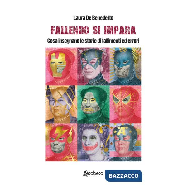 Fallendo si impara. Cosa insegnano le storie di fallimenti ed errori