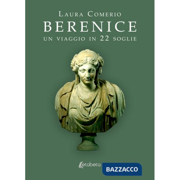Berenice. Un viaggio in 22 soglie