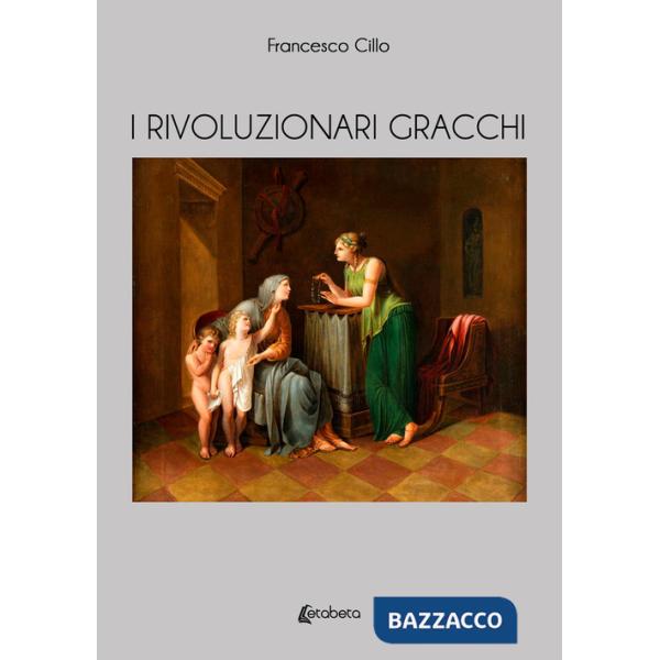 Rivoluzionari Gracchi (I)