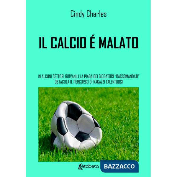 Calcio è malato. In alcuni settori giovanili la piaga dei giocatori «raccomandati» ostacola il percorso di ragazzi talentuosi (I