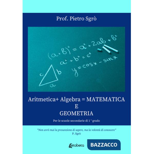 Aritmetica+ Algebra  Matematica e Geometria. Per le scuole secondarie di 1° grado