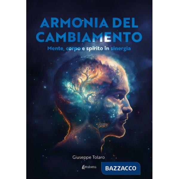 Armonia del cambiamento. Mente, corpo e spirito in sinergia