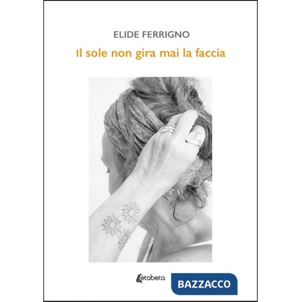 Sole non gira mai la faccia (Il)