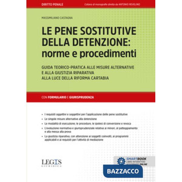 Le pene sostitutive della detenzione: norme e procedimenti. Guida teorico-pratica alle misure alternative e alla giustizia ripar