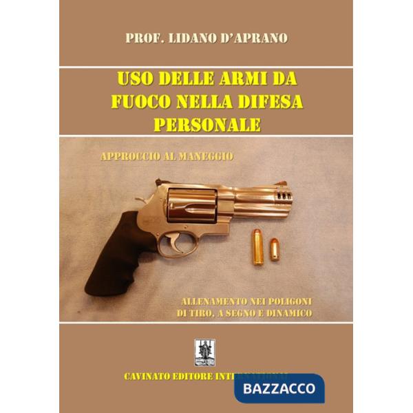 Uso delle armi da fuoco nella difesa personale. Approccio al maneggio, allenamento nei poligoni di tiro, a segno e dinamico. Edi