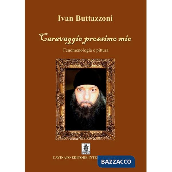 Caravaggio prossimo mio. Fenomenologia e pittura