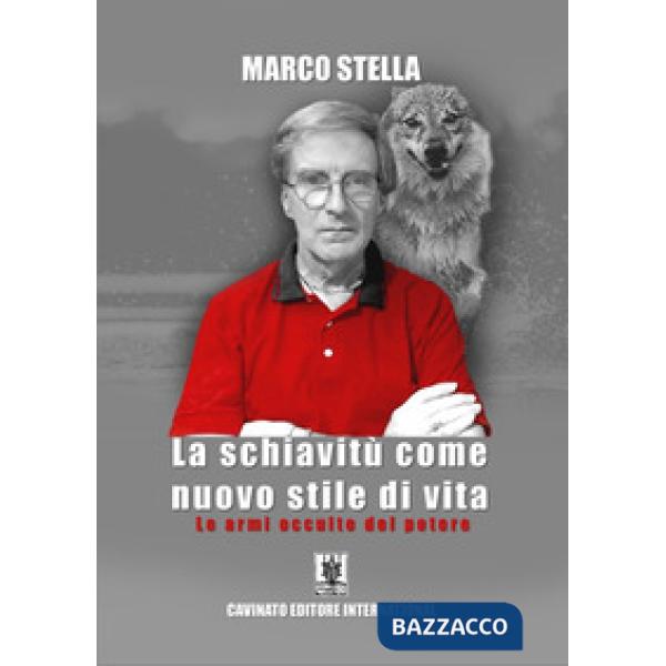 Schiavitù come nuovo stile di vita. Le armi occulte del potere (La)