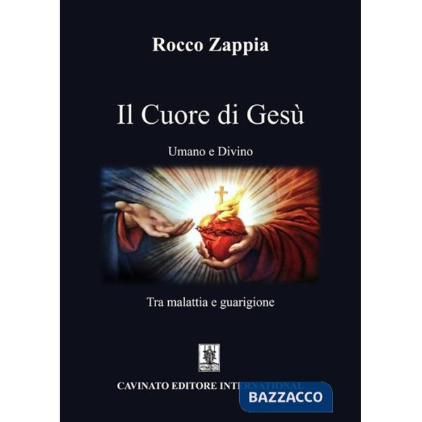 Cuore di Gesù. Umano e divino. Tra malattia e guarigione (Il)