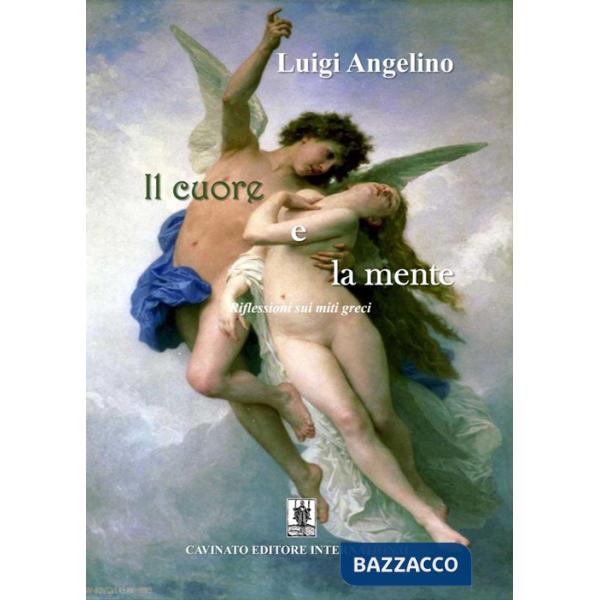 Cuore e la mente. Riflessioni sui miti greci (Il)