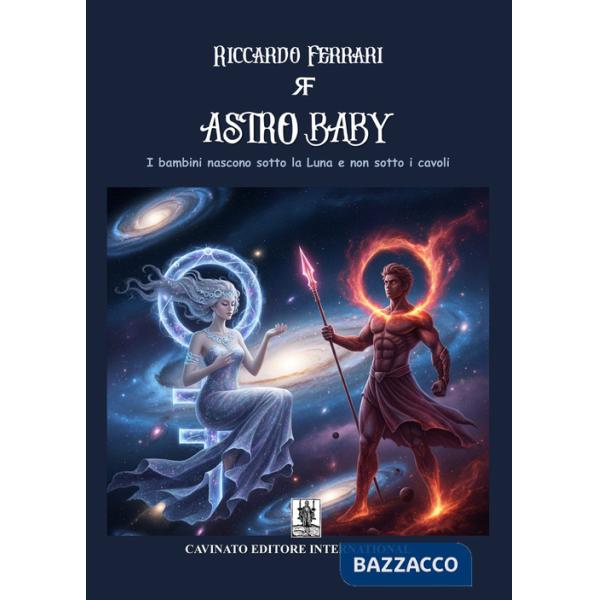 Astro baby. I bambini nascono sotto la luna e non sotto i cavoli