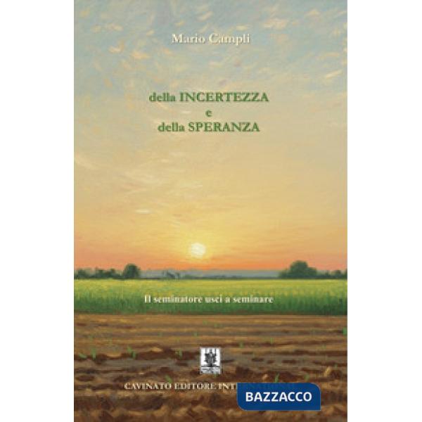 Della incertezza e della speranza. Il seminatore uscì a seminare