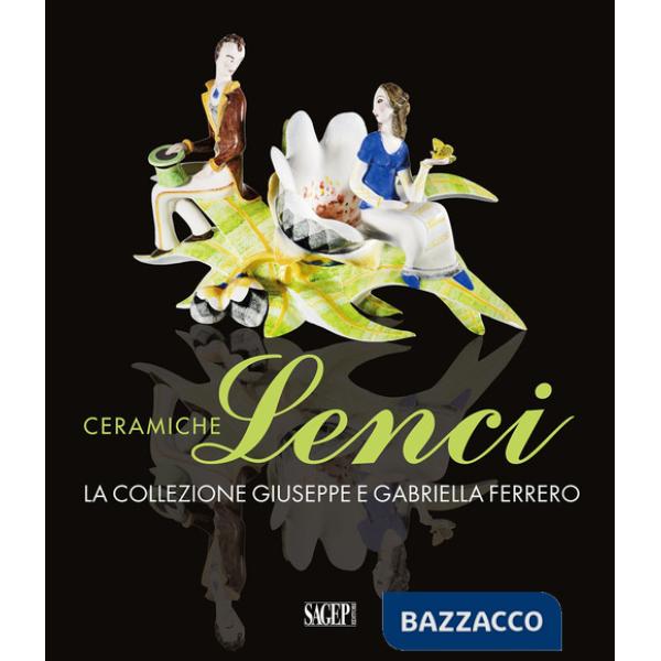 Ceramiche Lenci. La collezione Giuseppe e Gabriella Ferrero