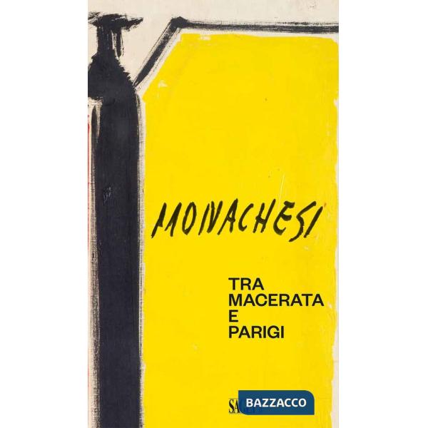 Sante Monachesi. Tra Macerata e Parigi. Ediz. illustrata