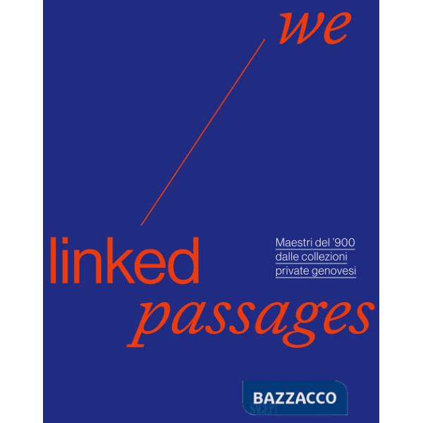 We linked passages. Maestri del '900 dalle collezioni private genovesi