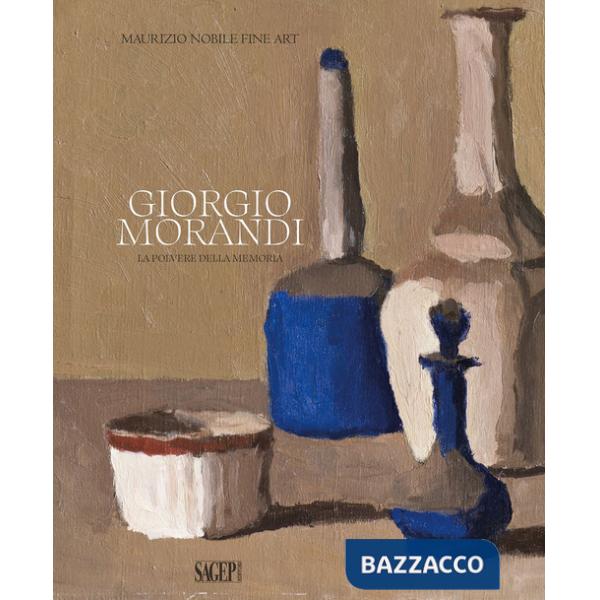 Giorgio Morandi. La polvere della memoria. Catalogo della mostra (Milano, 13 ottobre-20 dicembre 2023). Ediz. a colori