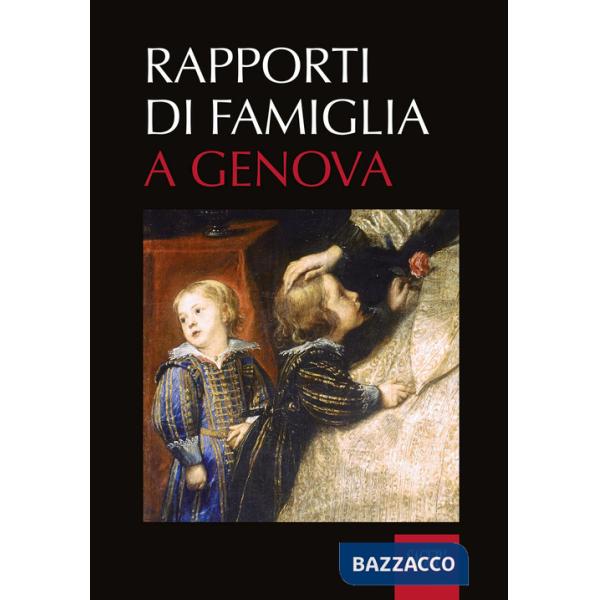 Rapporti di famiglia a Genova (secoli XII-XVIII)