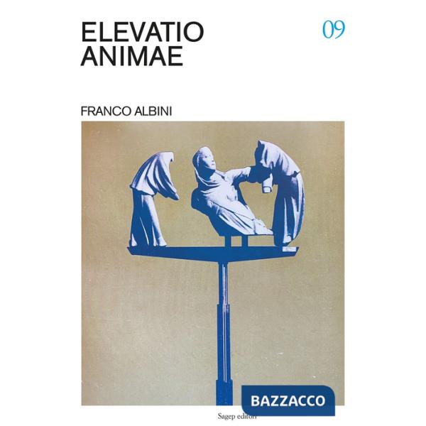 Elevatio animae. Franco Albini. Ediz. a colori
