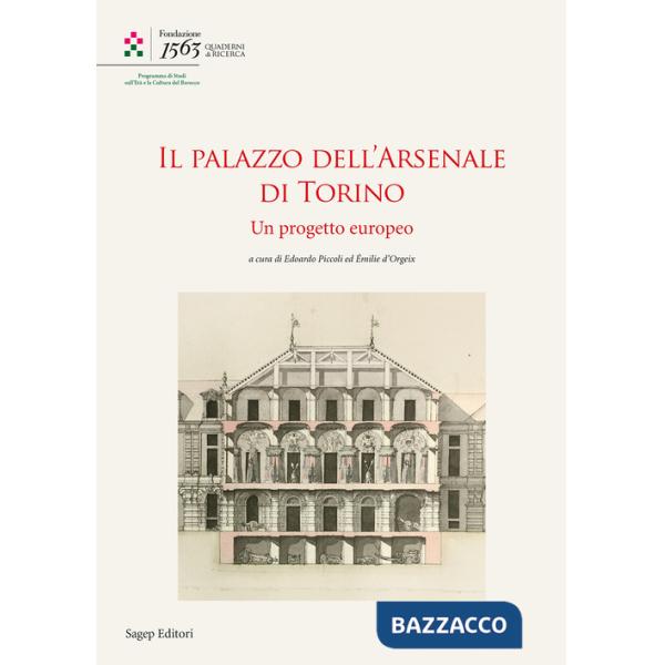 Palazzo dell'Arsenale di Torino. Un progetto europeo. Ediz. italiana e francese (Il)