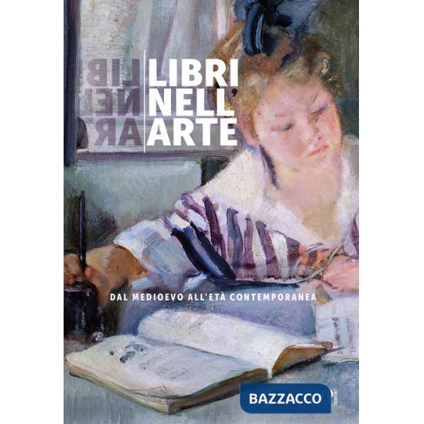 Libri nell'arte. Dal Medioevo all'Età Contemporanea