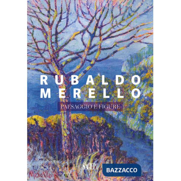 Rubaldo Merello. Paesaggio e figure