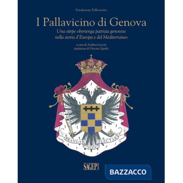 Pallavicino di Genova. Una stirpe obertenga patrizia Genovese nella storia d'Europa e del Mediterraneo (I)