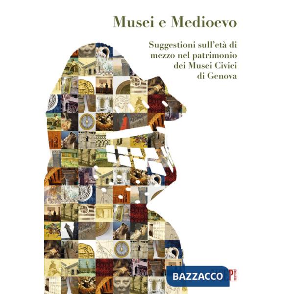 Musei e Medioevo. Suggestioni sull'età di mezzo nel patrimonio dei Musei Civici di Genova