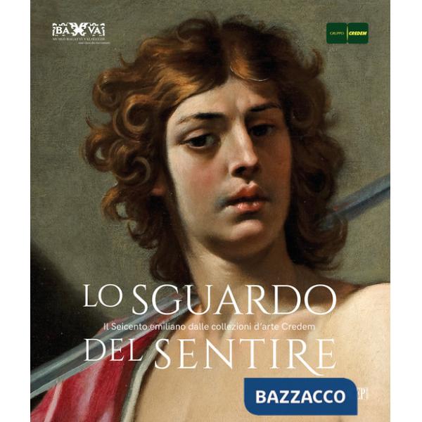 Sguardo del sentire. Il Seicento emiliano dalle collezioni d'arte Credem (Lo)