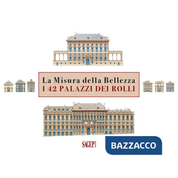 Misura della bellezza. I 42 palazzi dei Rolli. Ediz. italiana e inglese (La)